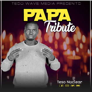 Cover art for Papa Tribute by Teso Nuclear – A heartfelt tribute song for fathers.