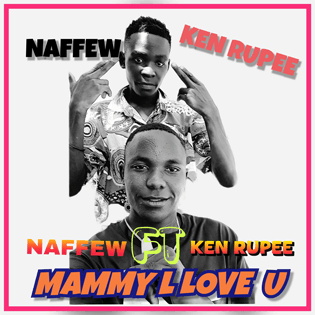 Mummy I Love U by Ken Rupee ft. Naffew - Teso Dancehall hit celebrating love for mothers.