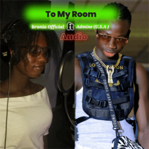To My Room by Admine Official ft. Bronia - Teso Music MP3 Download Cover Art
